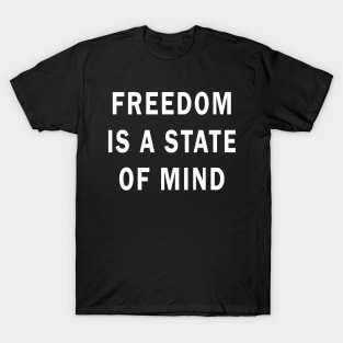 Inspirational freedom positive quote T-Shirt